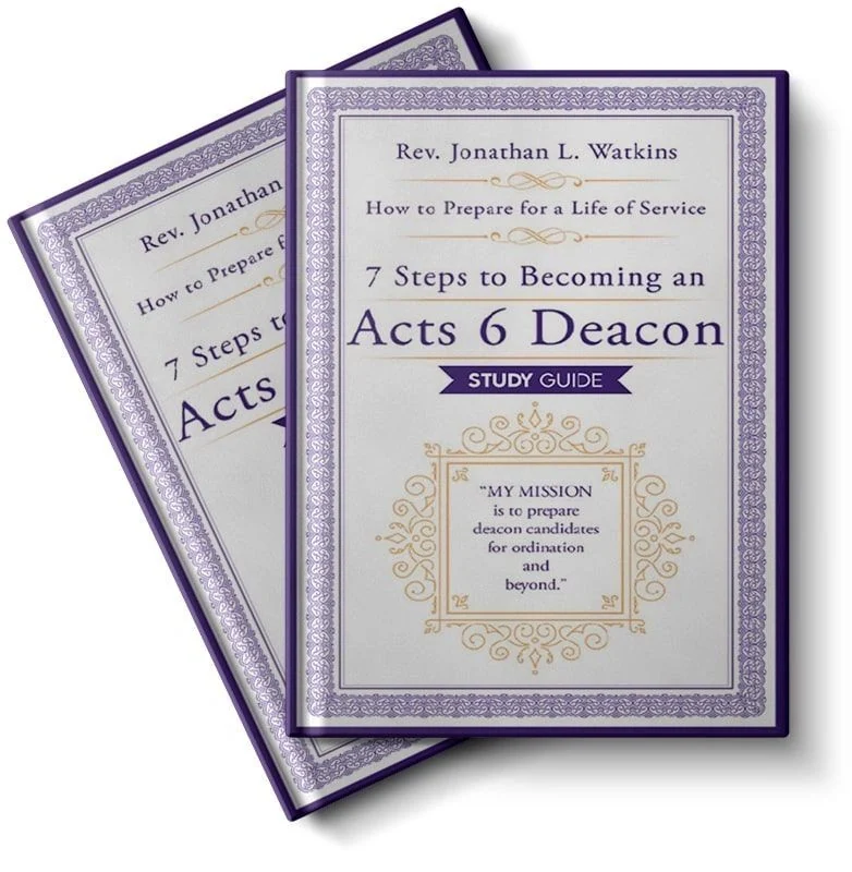 7 Steps to Becoming an Acts 6 Deacon: Study Guide by Rev. Jonathan L. Watkins